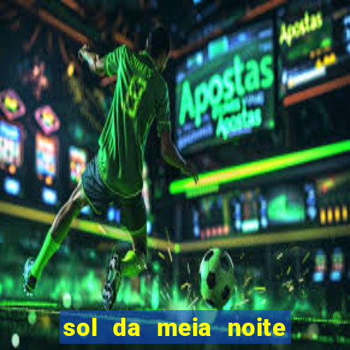 sol da meia noite ela morre